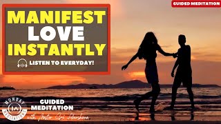 Guided Meditation to Manifest Your Soulmate Or Specific Person INSTANTLY  | Listen Daily!!