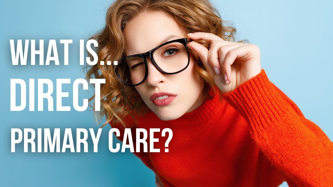 What Is Direct Primary Care? - YouTube