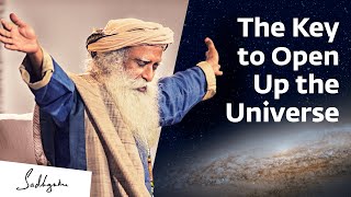 The Key to Open Up the Universe – Sadhguru