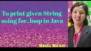 To print given String using for...loop in Java