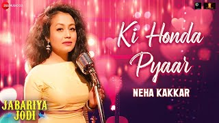 Ki Honda Pyaar by Neha Kakkar - Lyrical | Jabariya Jodi | Sidharth Malhotra, Parineeti Chopra