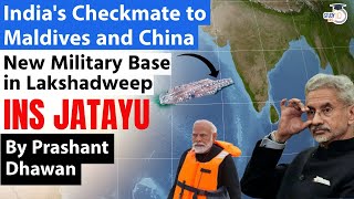 India's Brilliant Checkmate to Maldives and China | New Military Base in Lakshadweep - INS Jatayu