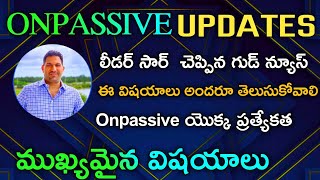 లీడర్ సార్ చెప్పిన కొన్ని అంశాలు|Onpassive Updates