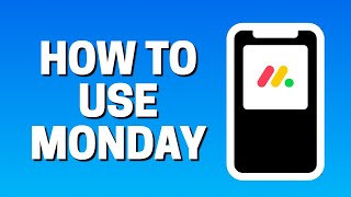 How To Use Monday On Mobile (Android/iPhone)
