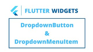 Flutter Widgets | DropdownButton & DropdownMenuItem
