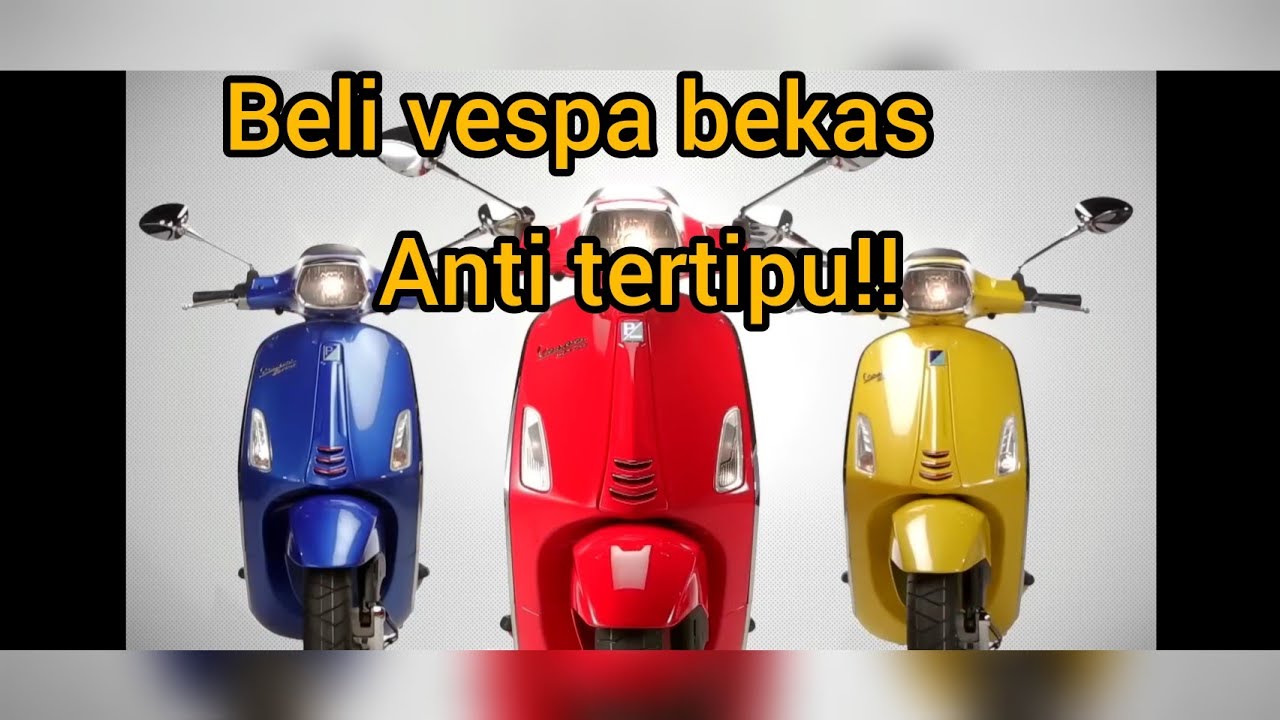 Tips Membeli Vespa Matic Bekas Bagi Pemula - YouTube