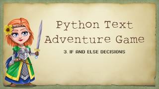 3 - Python Text Adventure: IF and ELSE, simple decisions
