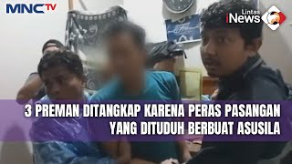 3 Preman Peras Pasangan Kekasih, Ngaku Petugas Keamanan Tuduh Target Berbuat Mesum - LIP 24/12