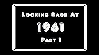 Looking Back At 1961-Pt 1