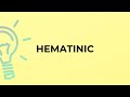 What is the meaning of the word HEMATINIC?