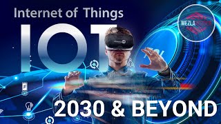 10 REVOLUTIONARY Ways the Internet will shape the Future | The Internet of Things 2030 & BEYOND