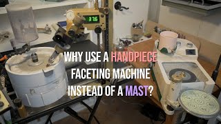 Why use a HANDPIECE when we have digital MAST faceting machines?