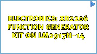 Electronics: XR2206 Function Generator Kit on LM2917N-14 (2 Solutions!!)