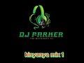 Kinyanya mix BY DJ PARKER