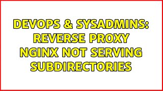 DevOps & SysAdmins: Reverse Proxy nginx not serving subdirectories