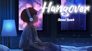Hangover (Slowed+Reverb) | Romantic song | Kick |