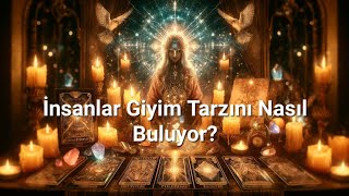 İnsanlar Giyim Tarzını Nasıl Buluyor? 💜Deste Seç💜#tarot #tarotreading