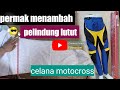 permak menambah pelindung lutut celana motocross