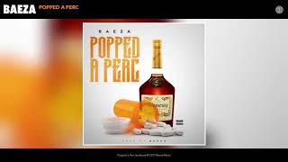 Baeza - Popped a Perc (Audio)