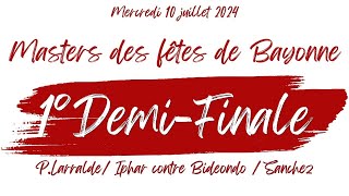 1° Demi-finale Masters des fêtes de Bayonne 2024