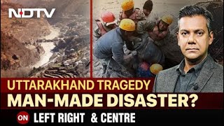 Uttarakhand Tragedy: Man-Made Disaster? | Left, Right \u0026 Centre