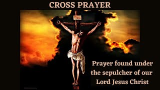 Cross Prayer | Prayer found under the sepulcher of our Lord Jesus Christ