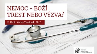 AKADEMIE PRO TŘETÍ VĚK – Nemoc - Boží trest nebo výzva?