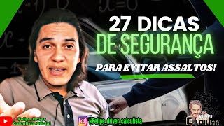 27 DICAS DE SEGURANÇA QUE VOCÊ PRECISA VER!  PODEM SALVAR SUA VIDA! E SEUS BENS! DRIVER CALCULISTA!