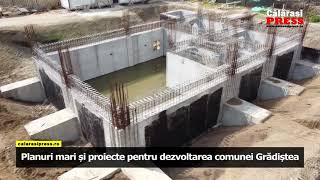 Planuri mari și proiecte pentru dezvoltarea comunei Grădiștea