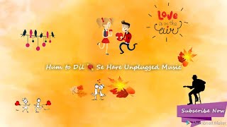 Hum To Dil Se Hare Unplugged Music ft. Shahrukh Khan & Aishwarya