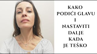 Kako nastaviti dalje kada je teško