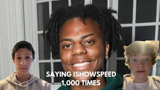 Saying IShowSpeed 1,000 Times!