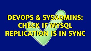 DevOps & SysAdmins: Check if MySQL Replication is in sync (2 Solutions!!)