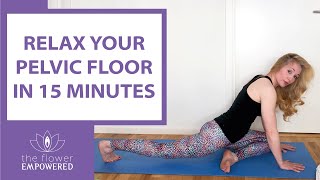 Relax Your Pelvic Floor in 15 minutes - Release Pelvic Tension