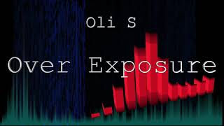 Oli S - Over Exposure