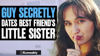 Guy SECRETLY Dates Best Friend's Little Sister | Illumeably