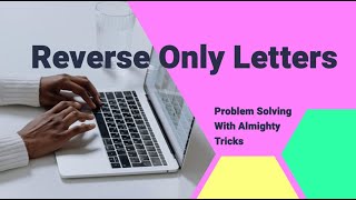 Reverse Only Letters | Special array reversal | Problem Solving | LeetCode | GeeksforGeeks