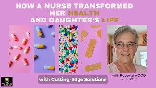 How a Nurse Transformed Her Health and Daughter’s Life with Cutting-Edge Solutions