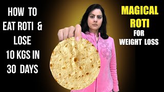 Eat Roti the Correct Way to Lose 10 Kgs In 1 Month | Top Secret Trick To Eating Roti For Weight Loss