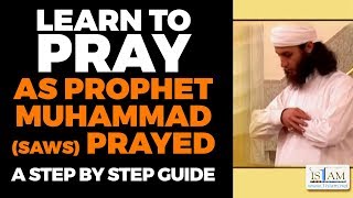 Learn How to PRAY (SALAH) - Step by Step Guide As Prophet Muhammad Prayed