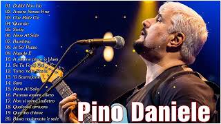 Le Più Belle Canzoni Di Pino Daniele - Pino Daniele Mix - Pino Daniele 20 Migliori Success