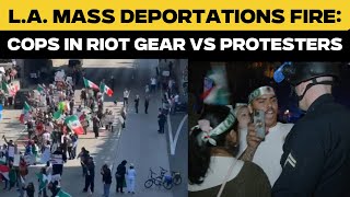 Los Angeles Protests LIVE | Cops In Riot Gear Vs Protesters Over Donald Trump’s Immigration Policies