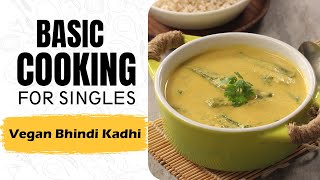 Lesson 29 | Vegan Bhindi Kadhi | वीगन भिंडी कढ़ी | Vegan Recipes | Basic Cooking for Singles