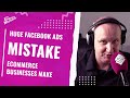 Huge Facebook Ads Mistake Ecommerce Businesses Make