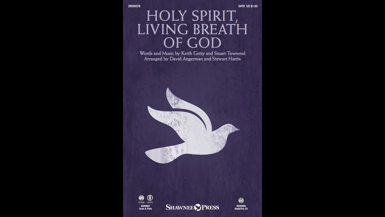 HOLY SPIRIT, LIVING BREATH OF GOD (SATB Choir) - Keith Getty/arr. David ...