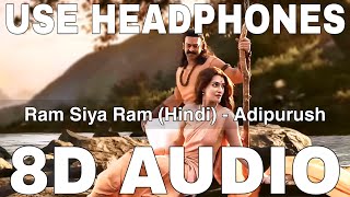 Ram Siya Ram (Hindi) (8D Audio) | Adipurush | Prabhas | Om Raut | Sachet Parampara, Manoj Muntashir