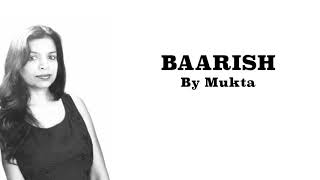 Baarish | Half Girlfriend | Female Version | Arjun & Shraddha | Cover By Mukta