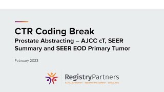 Prostate Abstraction - AJCC cT, SEER Summary, \u0026 SEER EOD Primary Tumor - CTR Coding Break (Feb 2023)