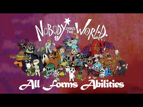Nobody Saves the World All Forms Abilities