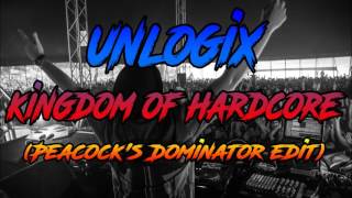 Unlogix – Kingdom of Hardcore (Peacock’s Dominator edit)